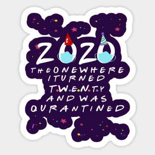 2020 the one where i turned twenty and was quarantined-20 birthday quarantine gift Sticker